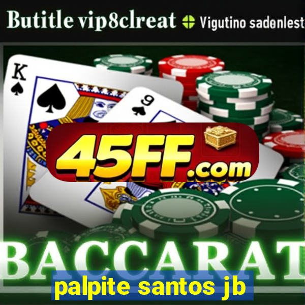 palpite santos jb